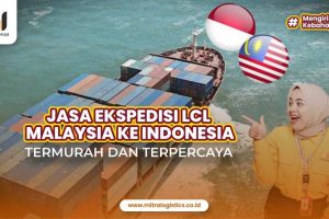 Tarif Ekspedisi LCL dari Malaysia ke Indonesia