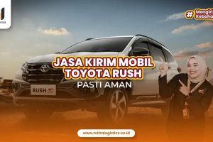 Jasa Kirim Mobil Rush ke Seluruh Indonesia