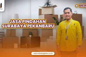 Jasa Pindahan Surabaya ke Pekanbaru