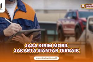 Jasa Kirim Mobil Jakarta Siantar Terbaik