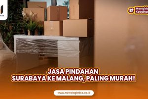Jasa Pindahan Surabaya Malang, Paling Murah!