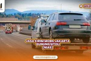 Jasa Kirim Mobil Jakarta Gunung Sitoli, Cek Tarifnya Disini!