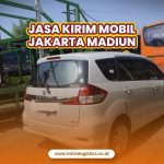 Jasa Kirim Mobil Jakarta Madiun yang Murahnya Tanpa Ampun