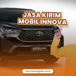 Jasa Kirim Mobil Toyota Innova ke Seluruh Indonesia