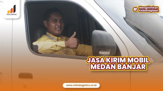 Jasa Kirim Mobil Medan Banjar