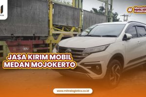 Jasa Kirim Mobil Medan Mojokerto