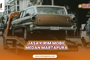 Jasa Kirim Mobil Medan Martapura