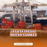 Jasa Ekspedisi Medan Sambas