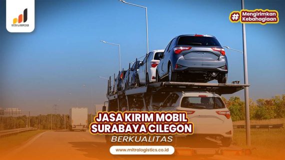 Jasa Kirim Mobil Surabaya Cilegon Berkualitas