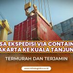 Jasa Ekspedisi Container Jakarta ke Kuala Tanjung