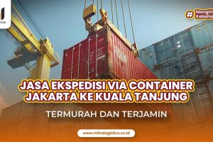 Jasa Ekspedisi Container Jakarta ke Kuala Tanjung