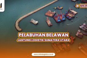 Pelabuhan Belawan: Jantung Logistik Sumatera Utara