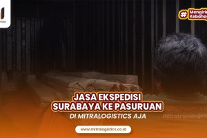 Jasa Ekspedisi Surabaya Pasuruan