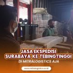 Jasa Ekspedisi Surabaya ke Tebing Tinggi