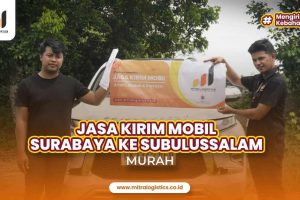 Jasa Kirim Mobil Surabaya ke Subulussalam