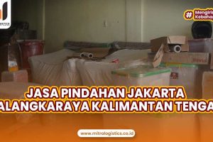 Jasa Pindahan Jakarta Palangkaraya Kalimantan Tengah