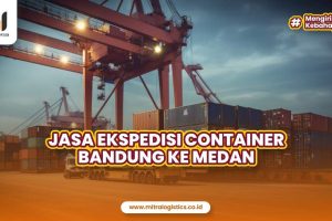 Jasa Ekspedisi Container Bandung ke Medan