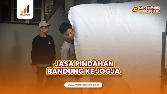 Jasa Pindahan Bandung ke Jogja, Aman dan Cepat