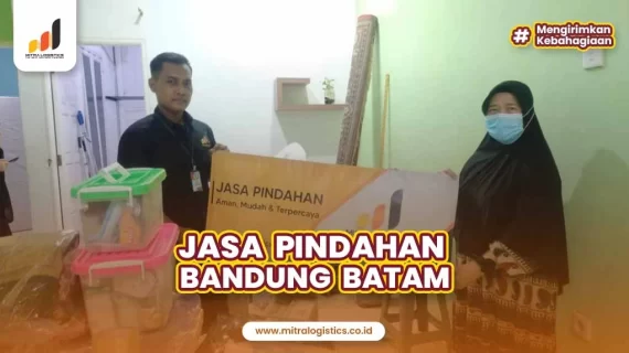 Jasa Pindahan Batam Bandung Mitralogistics Terpercaya dan Bikin Tenang