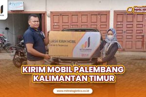 Kirim Mobil Palembang Kalimantan Timur