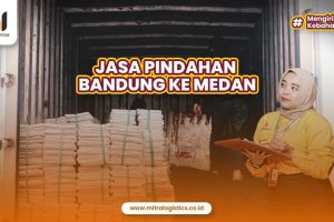 Jasa Pindahan Bandung ke Medan dengan Layanan Terbaik