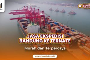 Jasa Ekspedisi Bandung ke Ternate