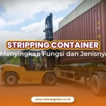 Stripping Container : Menyingkap Fungsi dan Jenisnya