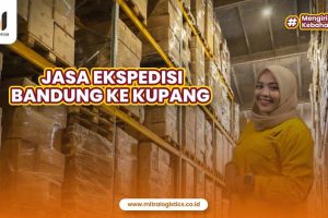 Jasa Ekspedisi Bandung ke Kupang Terpercaya