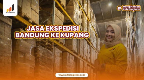 Jasa Ekspedisi Bandung ke Kupang Terpercaya