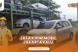 Jasa Kirim Mobil Jakarta Palu Paling Aman