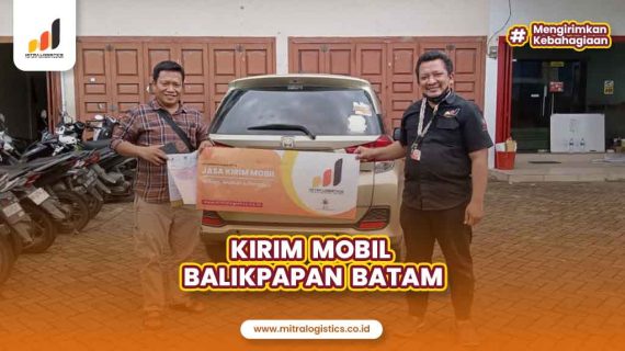 Jasa Kirim Mobil Balikpapan-Batam Mitralogistics, Solusi Pengiriman Terpercaya