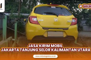 Jasa Kirim Mobil Jakarta Tanjung Selor Kalimantan Utara