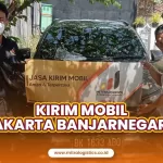 Kirim Mobil Jakarta Banjarnegara