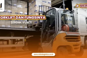 Forklift: Pengertian, Jenis, dan Fungsinya Lengkap