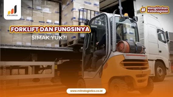 Forklift: Pengertian, Jenis, dan Fungsinya Lengkap