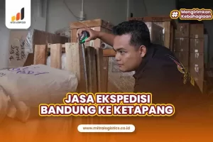 Ekspedisi Bandung Ketapang Termurah Tak Tertandingi