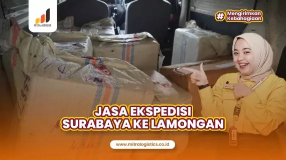 Jasa Ekspedisi Surabaya Lamongan Pasti Aman