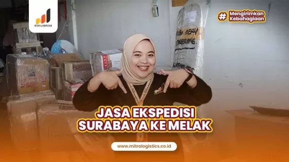 Jasa Pengiriman Ekspedisi Surabaya Melak Terbaik