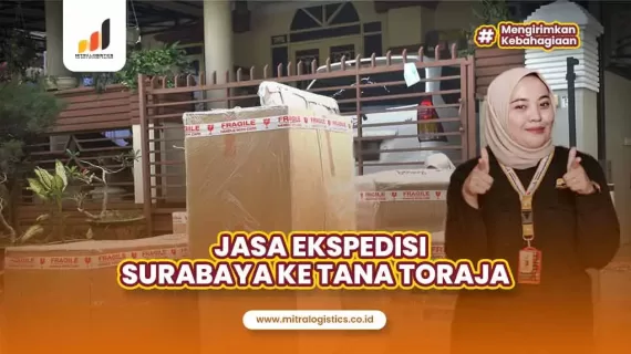 Ekspedisi Surabaya ke Tana Toraja Aman dan Terjaga