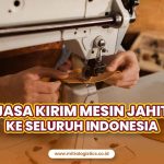 Jasa Kirim Mesin Jahit ke Seluruh Indonesia