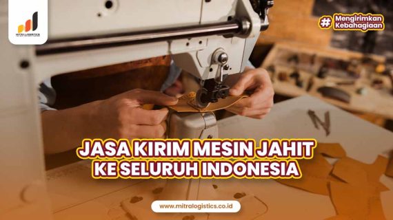 Jasa Kirim Mesin Jahit ke Seluruh Indonesia