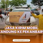 Jasa Kirim Mobil Bandung ke Pekanbaru