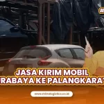 Jasa Kirim Mobil Surabaya ke Palangkaraya Paling Aman