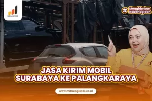 Jasa Kirim Mobil Surabaya Palangkaraya Paling Aman