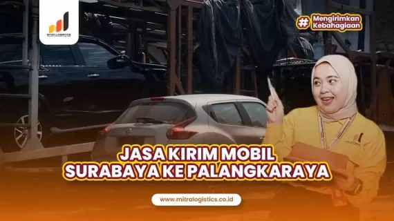 Jasa Kirim Mobil Surabaya ke Palangkaraya Paling Aman