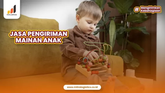 Jasa Pengiriman Mainan Anak-Anak Terbaik