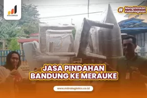 Jasa Pindahan Bandung ke Merauke Harga Pasti Oke