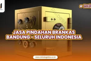 Jasa Pindahan Brankas Bandung ke Seluruh Indonesia