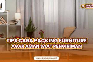 Tips Cara Packing Furniture Agar Aman Saat Pengiriman