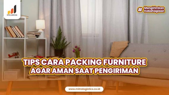 Tips Cara Packing Furniture Agar Aman Saat Pengiriman